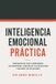 Inteligencia Libri GmbH Desarrollo Personal - Mente Próspera- Inteligencia Emocional Práctica