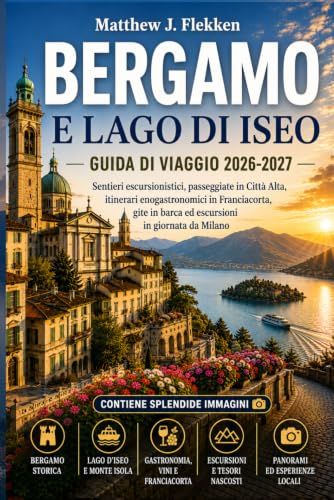 BERGAMO E LAGO DI ISEO Guida di Viaggio 2026-2027
