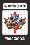 Sports in Canada Word Search: Featuring Popular Sports, Canadian Athletes, and Canadian Teams, Gifts for Teammates, Family, Friends, Coworker, ... inches book, Canadian Pride, Canadian Culture