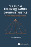 Classical World Scientific Publishing Company Classical Thermodynamics and Quantum Statistics Paperback