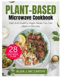 THE EVERYDAY PLANT-BASED MICROWAVE MEALS COOKBOOK