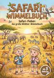 Safari-Fieber: Das große Wildtier-Wimmelbuch