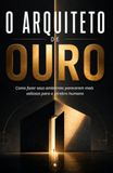 O Arquiteto de Ouro: Como fazer seus ambientes parecerem mais valiosos para o cérebro humano