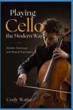 Playing Independently Published Playing Cello the Modern Way Paperback