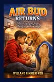 Air Bud Returns: Aydin Artis and Charlie & Summer in a grieving boy bonding with a stray dog and rising through basketball challenges