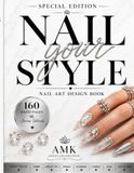 Nail Your Style Special Addition: Nail Art Design Book