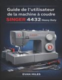 Guide SINGER Guide de l'utilisateur de la machine à coudre 4432 Heavy Duty