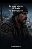 La Libri GmbH La vera storia di Boris lo Sfregiato