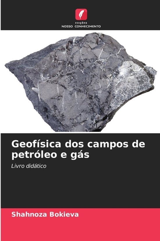 Geofísica Edicoes Nosso Conhecimento Geofísica dos campos de petróleo e gás Paperback
