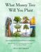 What Money Tree Will You Plant: Financial Education for High School Juniors and Seniors—Before You Make the Biggest Decisions of Your Future