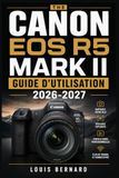 Canon EOS R5 Mark II Guide d'Utilisation 2026-2027