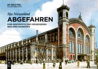 Abgefahren: De Gruyter GmbH Abgefahren: Eine Geschichte der vergessenen Berliner Bahnhöfe Paperback