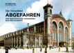 Abgefahren: De Gruyter GmbH Abgefahren: Eine Geschichte der vergessenen Berliner Bahnhöfe Paperback