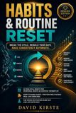 Habits & Routine Reset: The 30-Day Science-Based Guide to Building Lasting Change – Without Willpower, Without Perfection