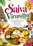 SAIVA VIRUNDHU: A Complete Vegetarian Compendium: From Brahmin Agraharam & Chettinad Saivam to Temple Prasadam & Cauvery Delta Classics