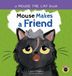 Mouse the Cat Mouse Makes a Friend