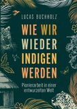 Wie Books on Demand Wie wir wieder indigen werden