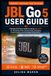 JBL Go 5 User Guide: Ultimate Practical Guide to Using JBL Go 5 for Wireless Audio, Connectivity, Charging, Customization, and Everyday Performance