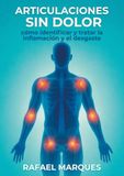 Articulaciones sin dolor: Cómo identificar y tratar la inflamación y el desgaste