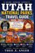 UTAH NATIONAL PARKS TRAVEL GUIDE 2026 /2027