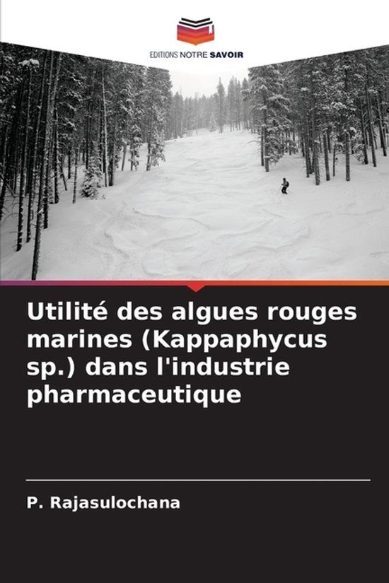Utilité Editions Notre Savoir Utilité des algues rouges marines (Kappaphycus sp.) dans l'industrie pharmaceutique