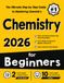 Chemistry for Beginners: The Ultimate Step by Step Guide to Mastering Chemistry