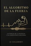 El Algoritmo de la Fuerza: Biomecánica, Programación y Recuperación Basadas en Evidencia