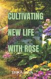 CULTIVANDO Bol Cultivando Uma Nova Vida Com Rose Paperback