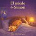 El miedo de Simón: Un cuento sobre el miedo y cómo hacerlo pequeño