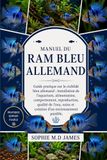 MANUEL DU RAM BLEU ALLEMAND: Guide pratique sur le cichlidé bleu allemand