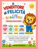 IL VENDITORE DI FELICITA': Un viaggio tra emozioni, gentilezza e piccoli gesti che fanno stare bene