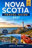 Nova Scotia Travel Guide 2027: Exploring Acadian Villages, Highland Trails, and Harbor Towns