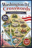 Washington D.C. Crosswords: A Capital City Puzzle Adventure of Monuments, Museums, and Hidden Treasures