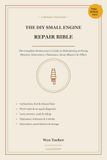 The DIY Small Engine Repair Bible: The Complete Homeowner's Guide to Fixing Lawn Mowers, Generators, Chainsaws & Snow Blowers: Carburetors, Fuel, Ignition & Starting Problems (2026 Edition)