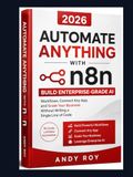 Automate n8n Automate Anything with n8n Build Enterprise-Grade AI: Workflows, Connect Any App, and Scale Your Business Without Writing a Single Line of Code