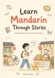 Learn Mandarin Through Stories: Simple Mandarin Tales for HSK 2 Learners: 10 Engaging HSK 2 Stories with Pinyin, English Translation, Grammar, and ... – Ideal for High-Beginner Chinese Learners