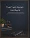 The Credit Repair Handbook