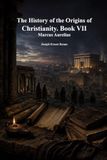 The Libri GmbH The History of the Origins of Christianity. Book VII Paperback