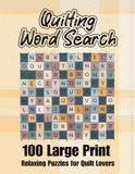 Quilting Word Search Book: 100 Large Print Relaxing Puzzles for Quilt Lovers of All Levels
