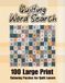 Quilting Word Search Book: 100 Large Print Relaxing Puzzles for Quilt Lovers of All Levels
