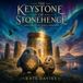 The Stonehenge The Keystone of Stonehenge: Book one of The Pebble Chronicles