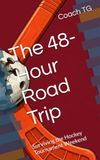 The 48-Hour Road Trip: Surviving the Hockey Tournament Weekend