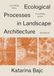Everything Flows, Everything Grows: Ecological Processes in Landscape Architecture