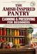 THE AMISH-INSPIRED PANTRY: CANNING & PRESERVING FOR BEGINNERS: Clear Jar Yields, Carefully Sourced Step-by-Step Methods, Seasonal Planning, and Practical Recipes for a Year-Round Pantry