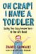 Oh Crap! I Have a Toddler, Volume 2: Tackling These Crazy Awesome Years--No Time-Outs Needed