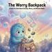 The Worry Backpack: A Book for Kids About Anxiety, Worry, and Mental Health