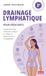 Drainage Lymphatique pour débutants: Le guide illustré pour comprendre, pratiquer et soulager les jambes lourdes et le lymphœdème