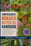 COMPREHENSIVE MONARCH BUTTERFLIES HANDBOOK