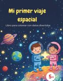 Mi primer viaje espacial: Divertidas ilustraciones espaciales para pintar y aprender