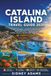 CATALINA ISLAND TRAVEL GUIDE 2026